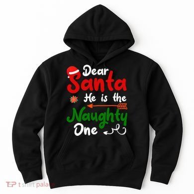 Dear Santa He Is The Naughty One Matching Couples Christmas Hoodie