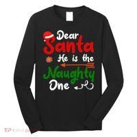 Dear Santa He Is The Naughty One Matching Couples Christmas Long Sleeve Shirt thumb 0