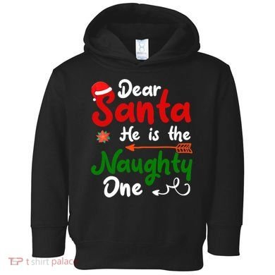 Dear Santa He Is The Naughty One Matching Couples Christmas Toddler Hoodie