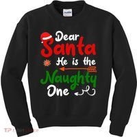 Dear Santa He Is The Naughty One Matching Couples Christmas Kids Sweatshirt thumb 0