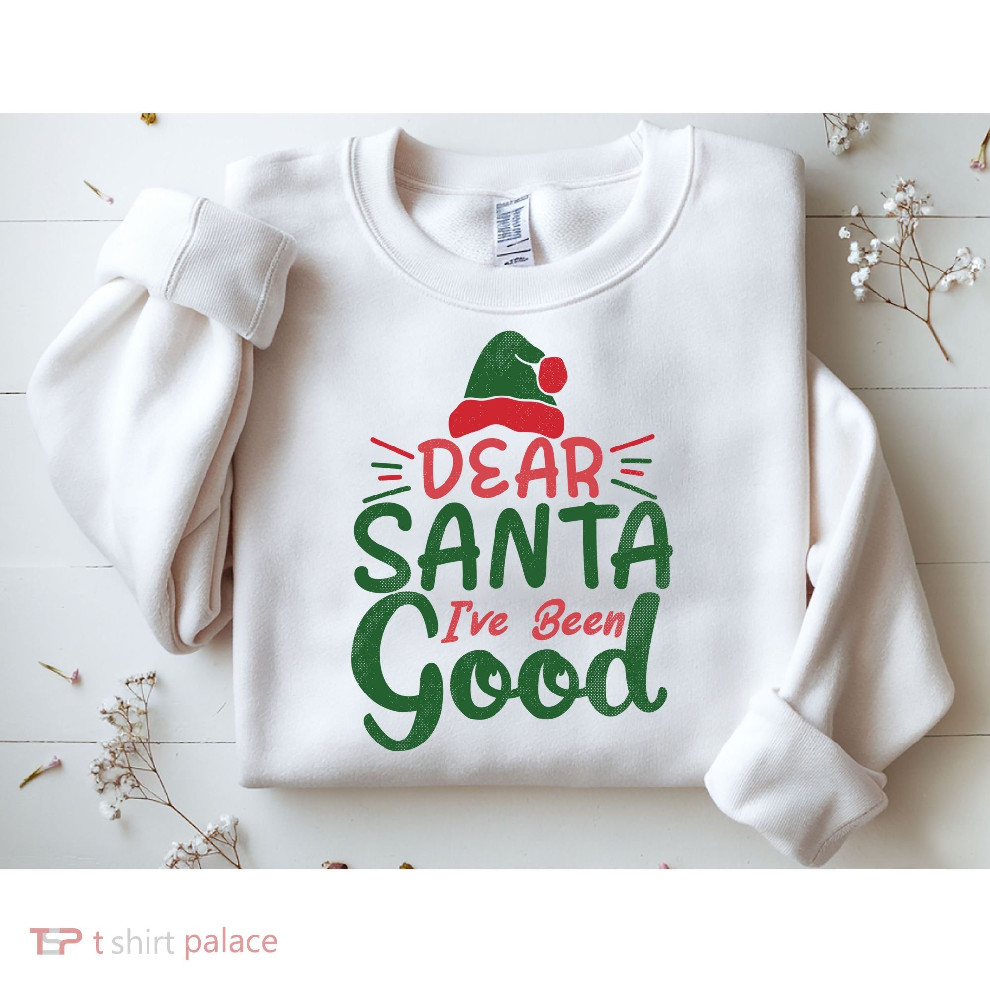 Dear Santa I've Been Good Christmas Sweatshirt