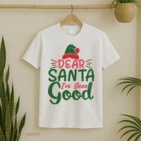 Dear Santa I've Been Good Christmas T-Shirt thumb 2