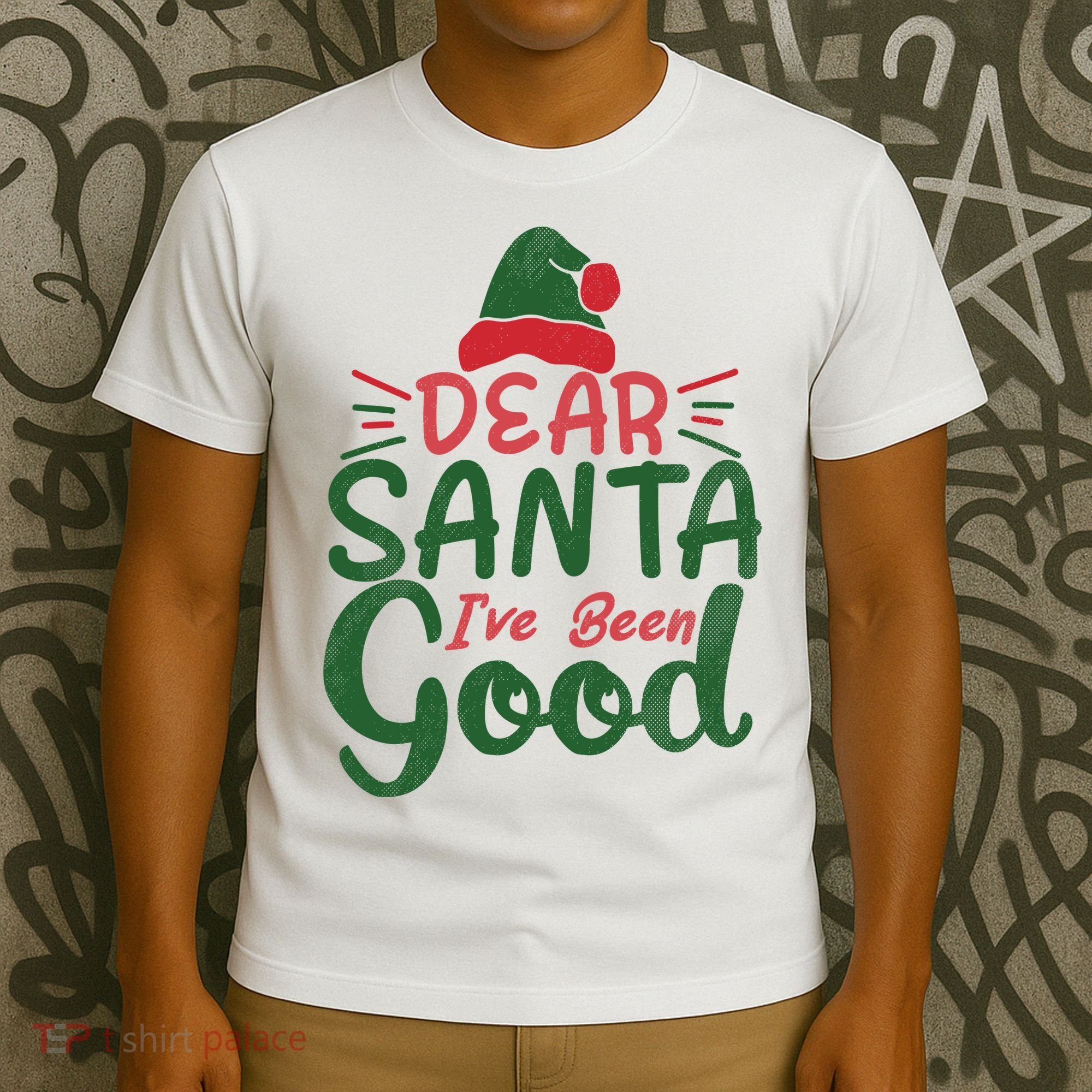 Dear Santa I've Been Good Christmas T-Shirt