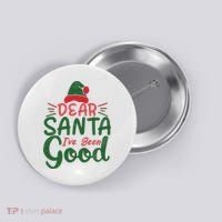 Dear Santa I've Been Good Christmas Button thumb 0