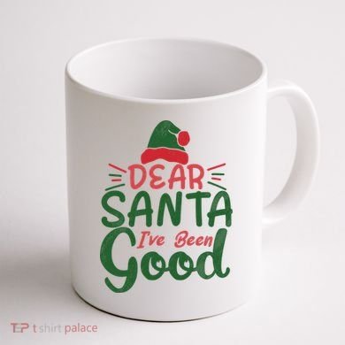 Dear Santa I've Been Good Christmas Coffee Mug back