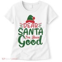 Dear Santa I've Been Good Christmas Women's T-Shirt thumb 0