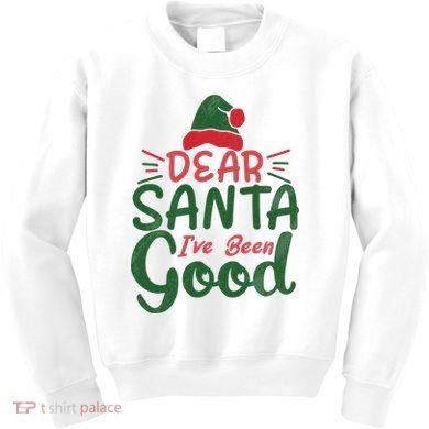 Dear Santa I've Been Good Christmas Kids Sweatshirt