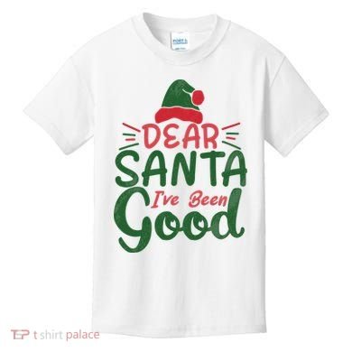 Dear Santa I've Been Good Christmas Kids T-Shirt