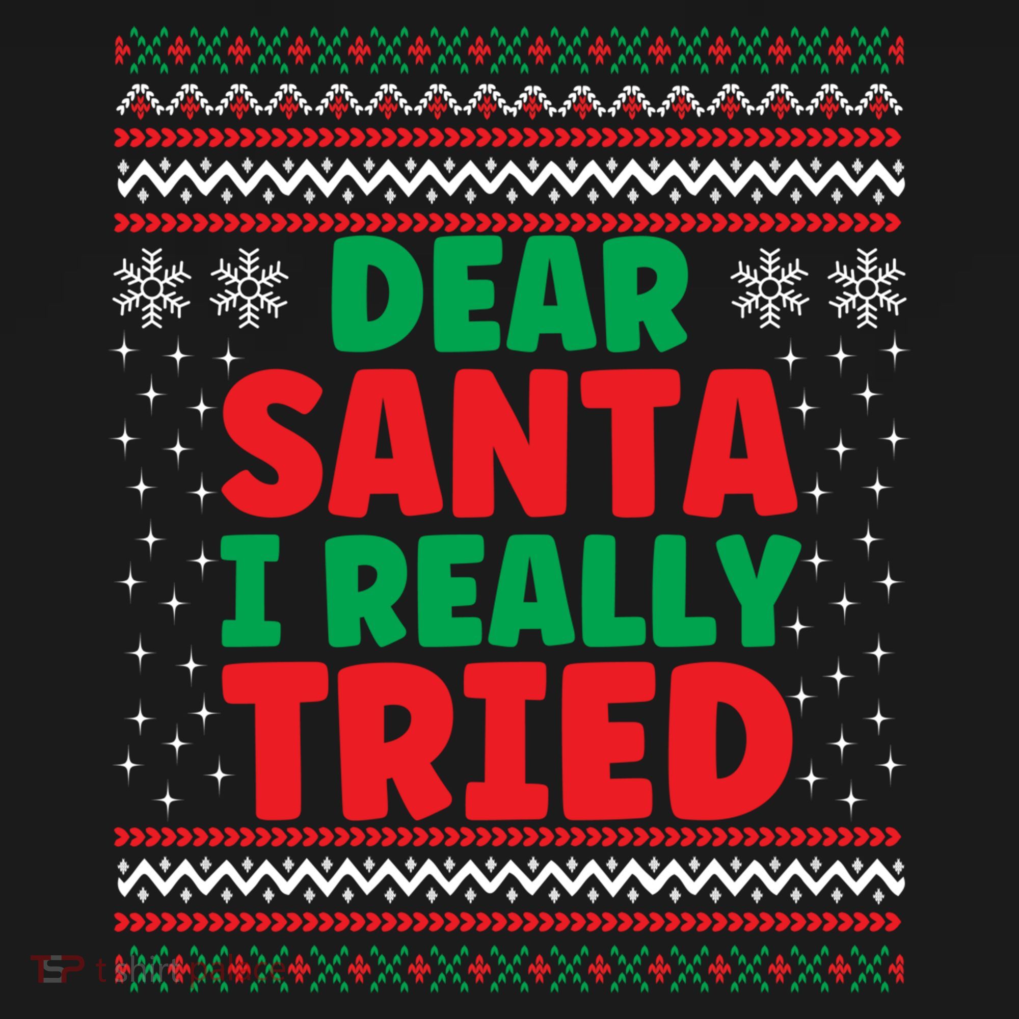 Dear Santa I Really Tried Funny Ugly Christmas Sweater Gift Women's Hoodie