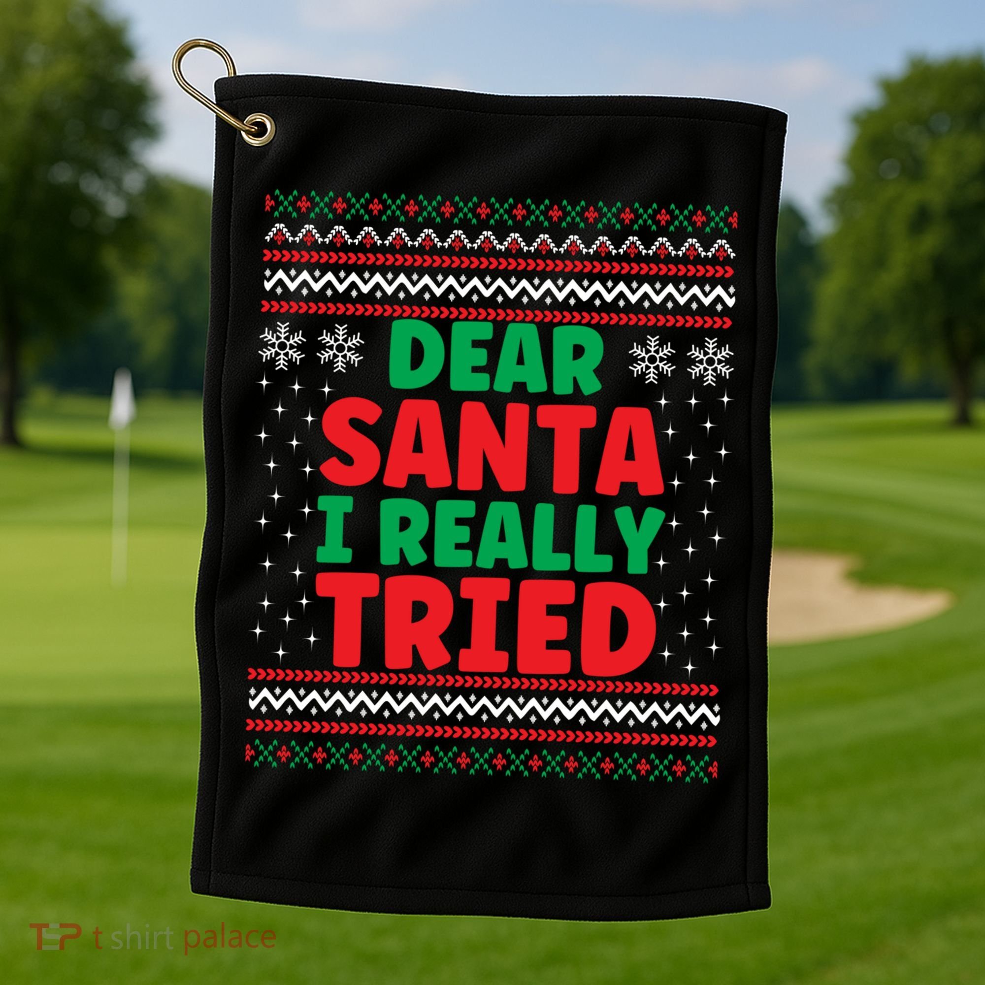 Dear Santa I Really Tried Funny Ugly Christmas Sweater Gift Golf Towel