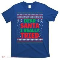 Dear Santa I Really Tried Funny Ugly Christmas Sweater Gift T-Shirt thumb 0