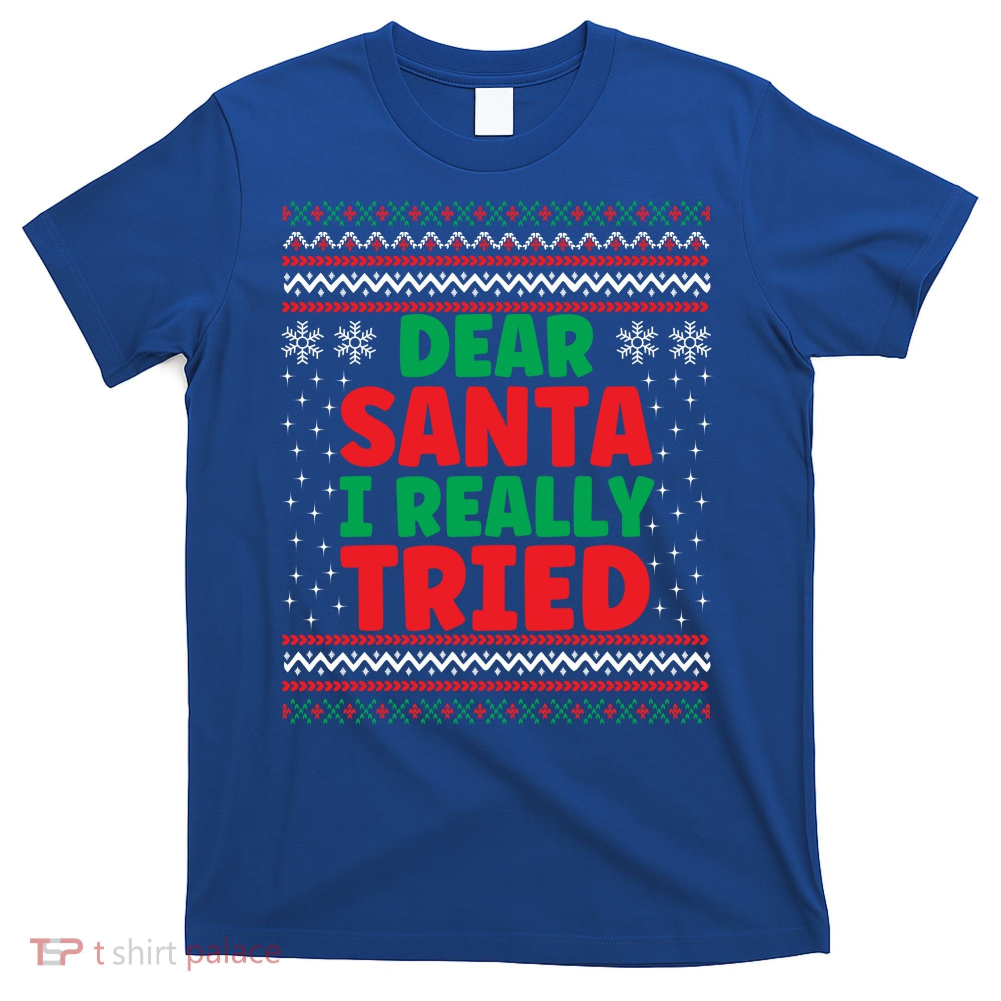 Dear Santa I Really Tried Funny Ugly Christmas Sweater Gift T-Shirt