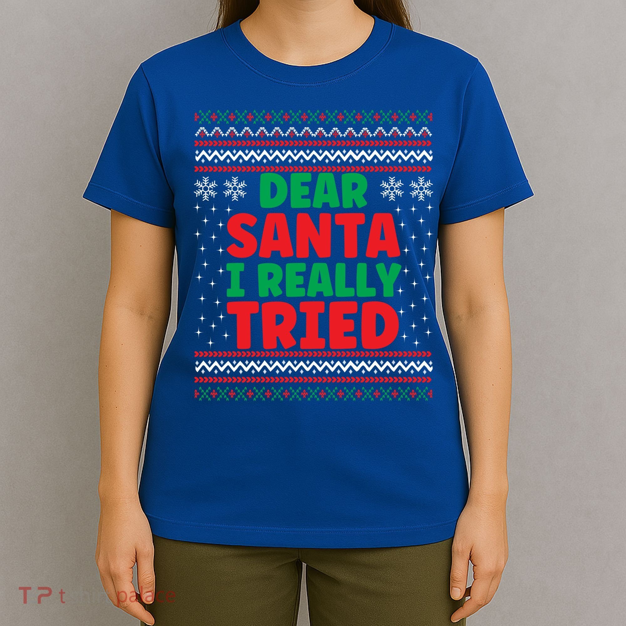 Dear Santa I Really Tried Funny Ugly Christmas Sweater Gift T-Shirt