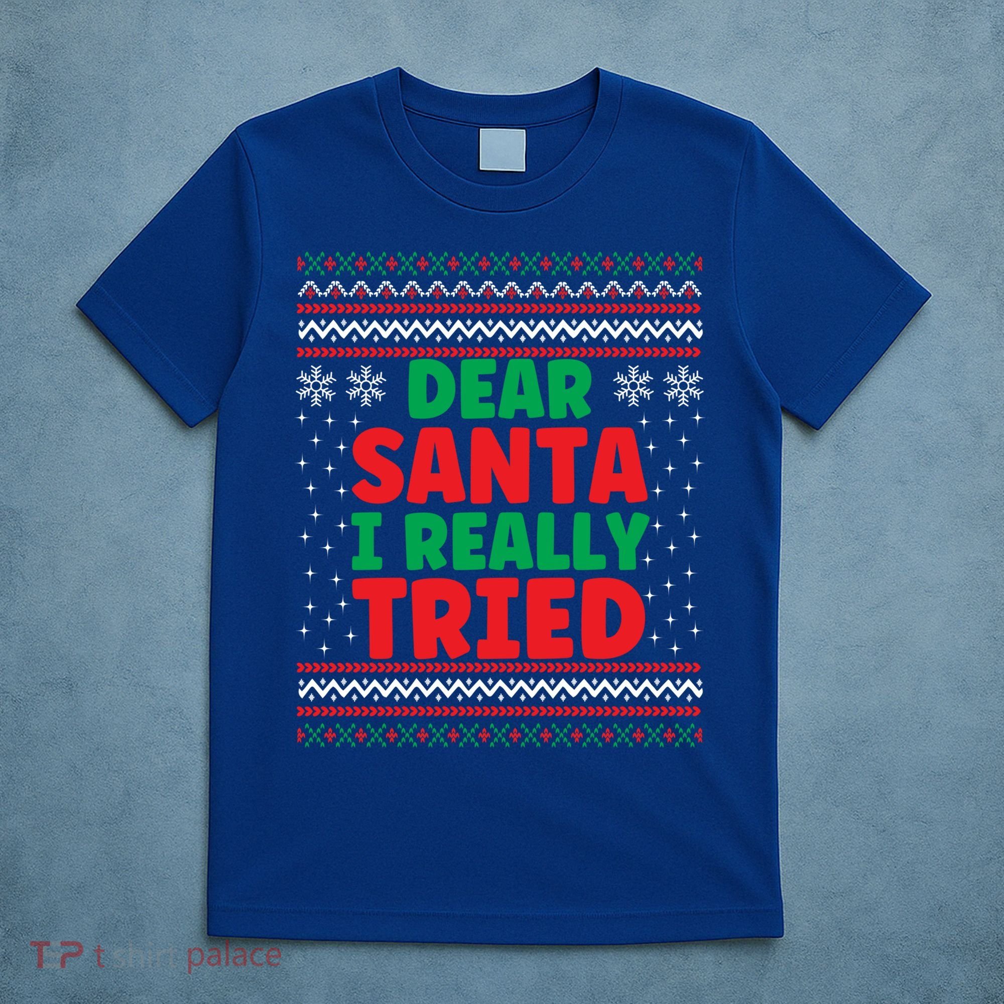 Dear Santa I Really Tried Funny Ugly Christmas Sweater Gift T-Shirt