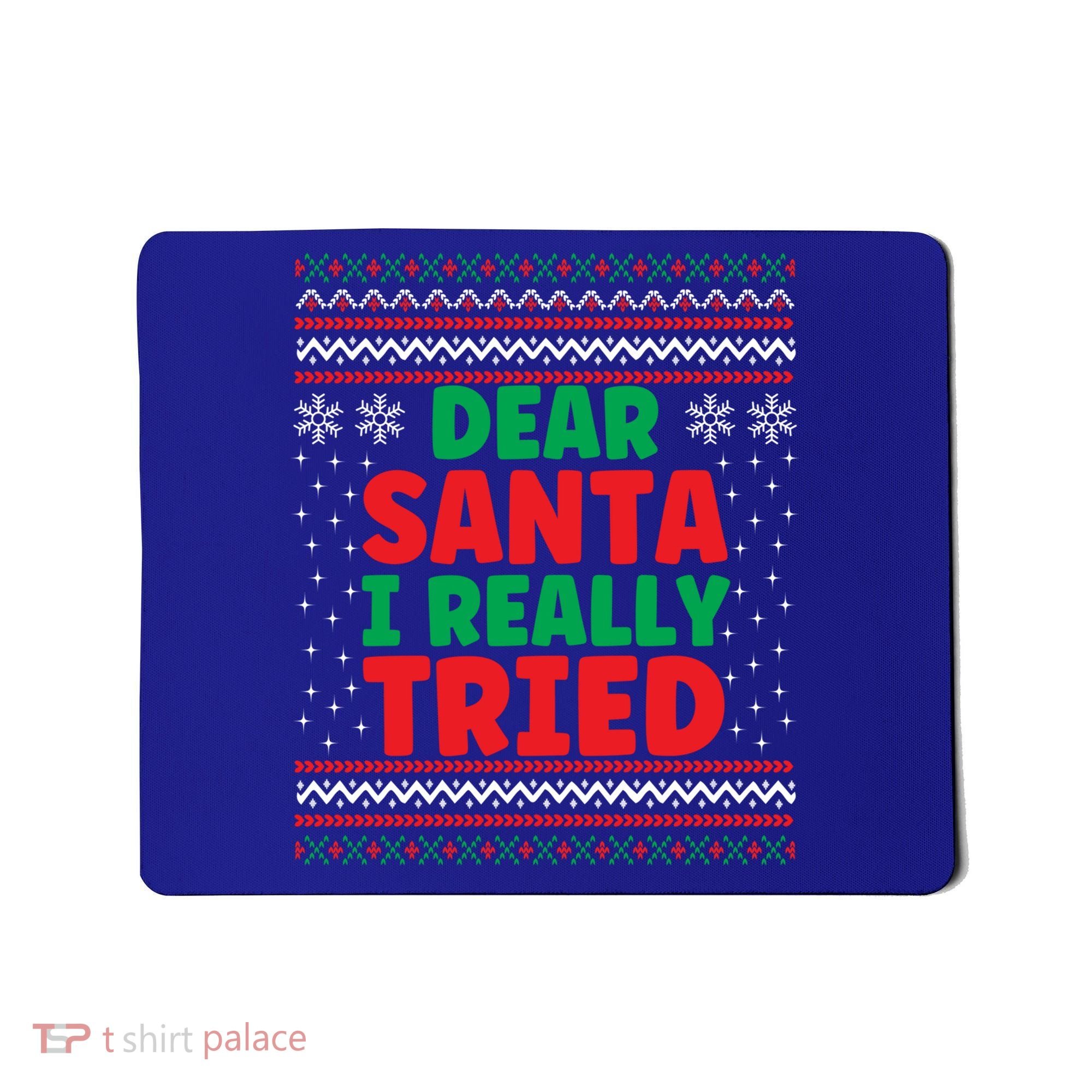 Dear Santa I Really Tried Funny Ugly Christmas Sweater Gift Mousepad