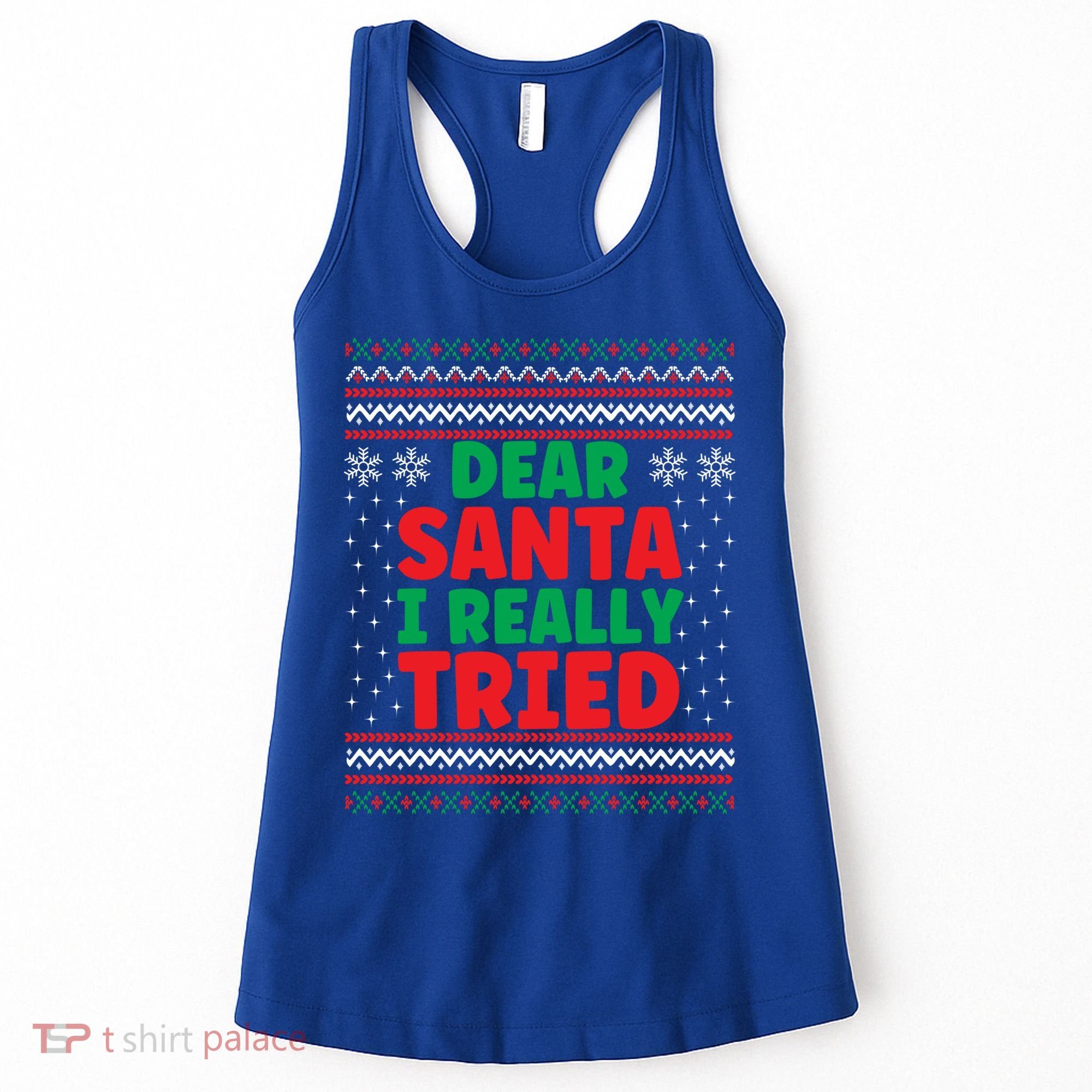 Dear Santa I Really Tried Funny Ugly Christmas Sweater Gift Women's Tank Top
