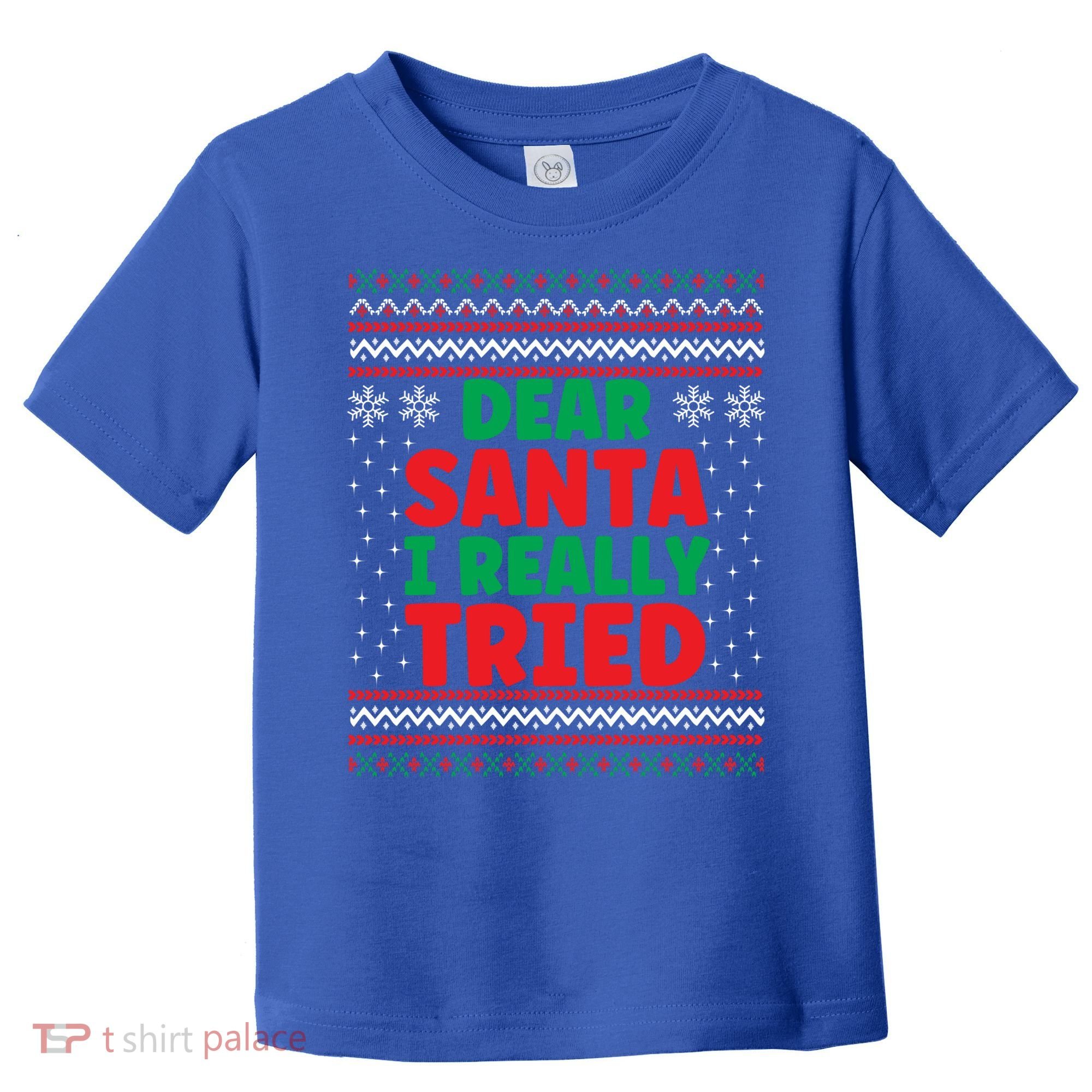 Dear Santa I Really Tried Funny Ugly Christmas Sweater Gift Toddler T-Shirt