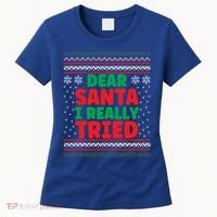 Dear Santa I Really Tried Funny Ugly Christmas Sweater Gift Women's T-Shirt thumb 0