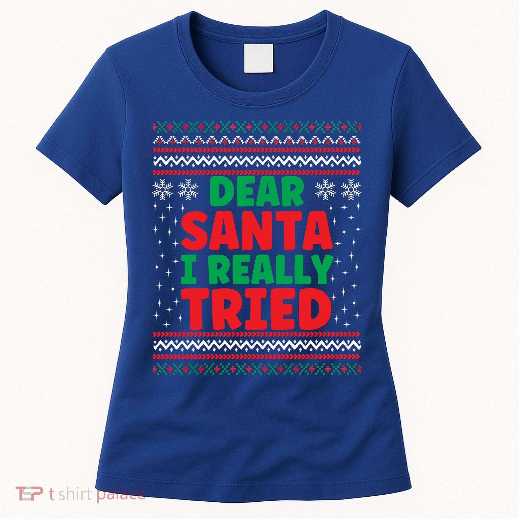 Dear Santa I Really Tried Funny Ugly Christmas Sweater Gift Women's T-Shirt