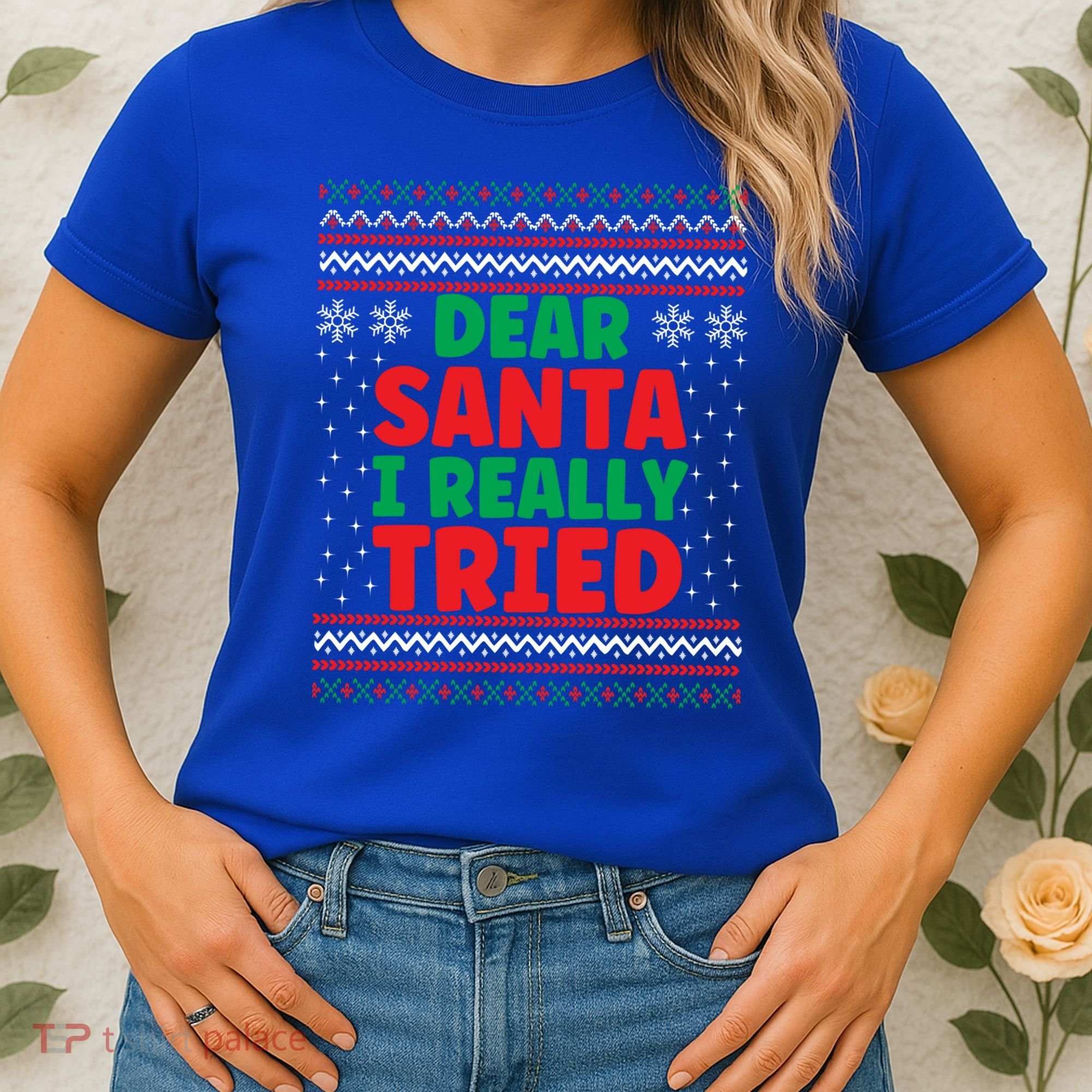 Dear Santa I Really Tried Funny Ugly Christmas Sweater Gift Women's T-Shirt