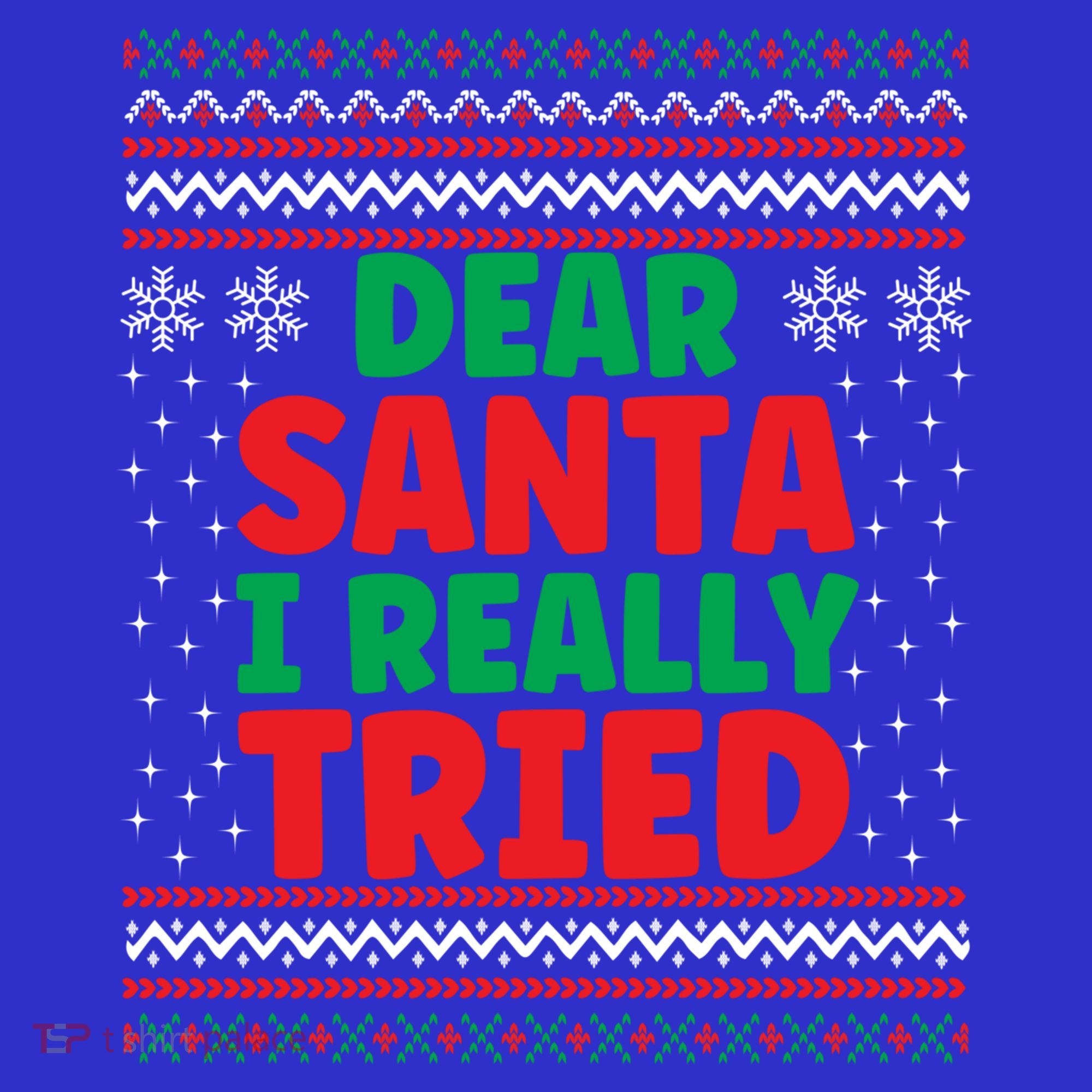 Dear Santa I Really Tried Funny Ugly Christmas Sweater Gift Women's T-Shirt