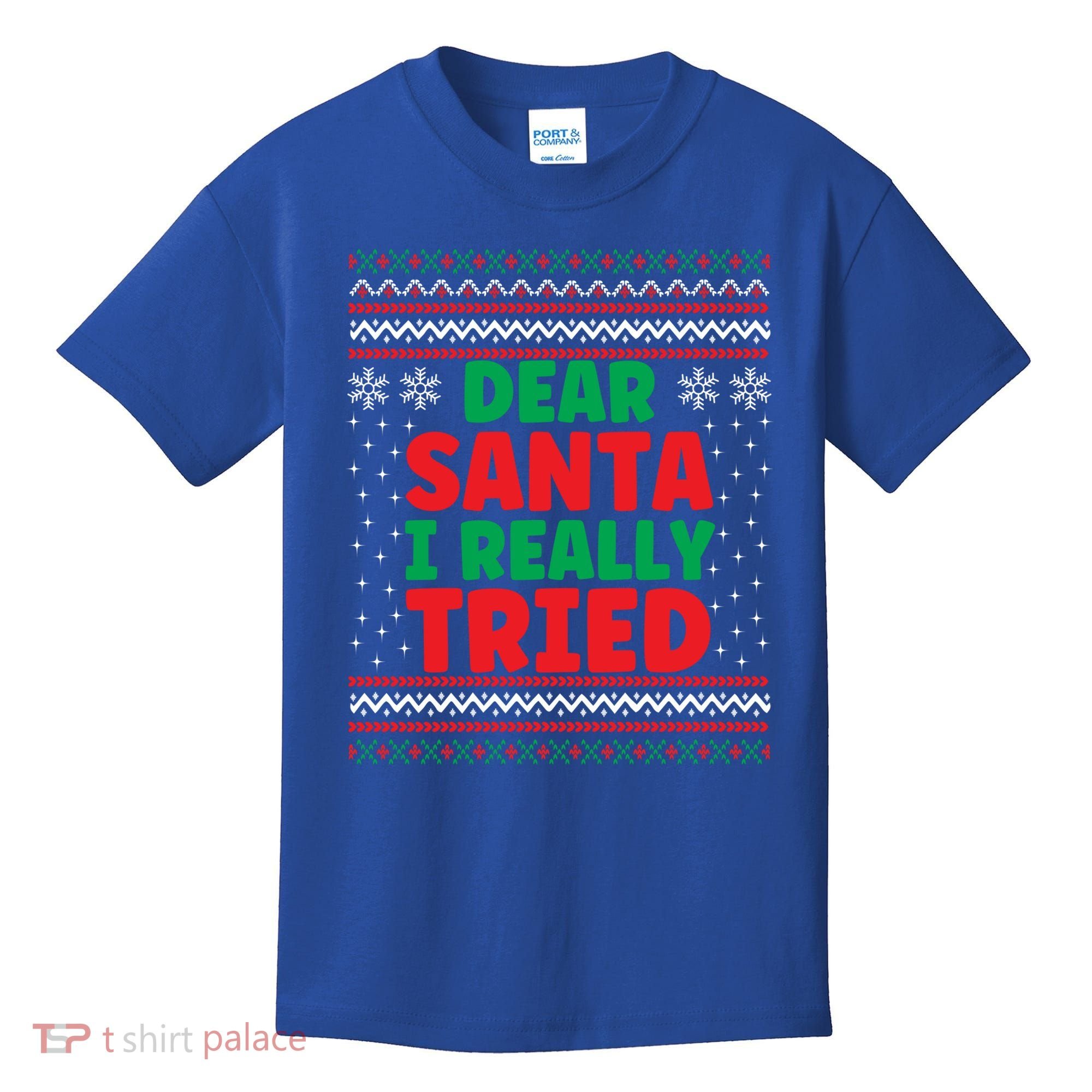 Dear Santa I Really Tried Funny Ugly Christmas Sweater Gift Kids T-Shirt