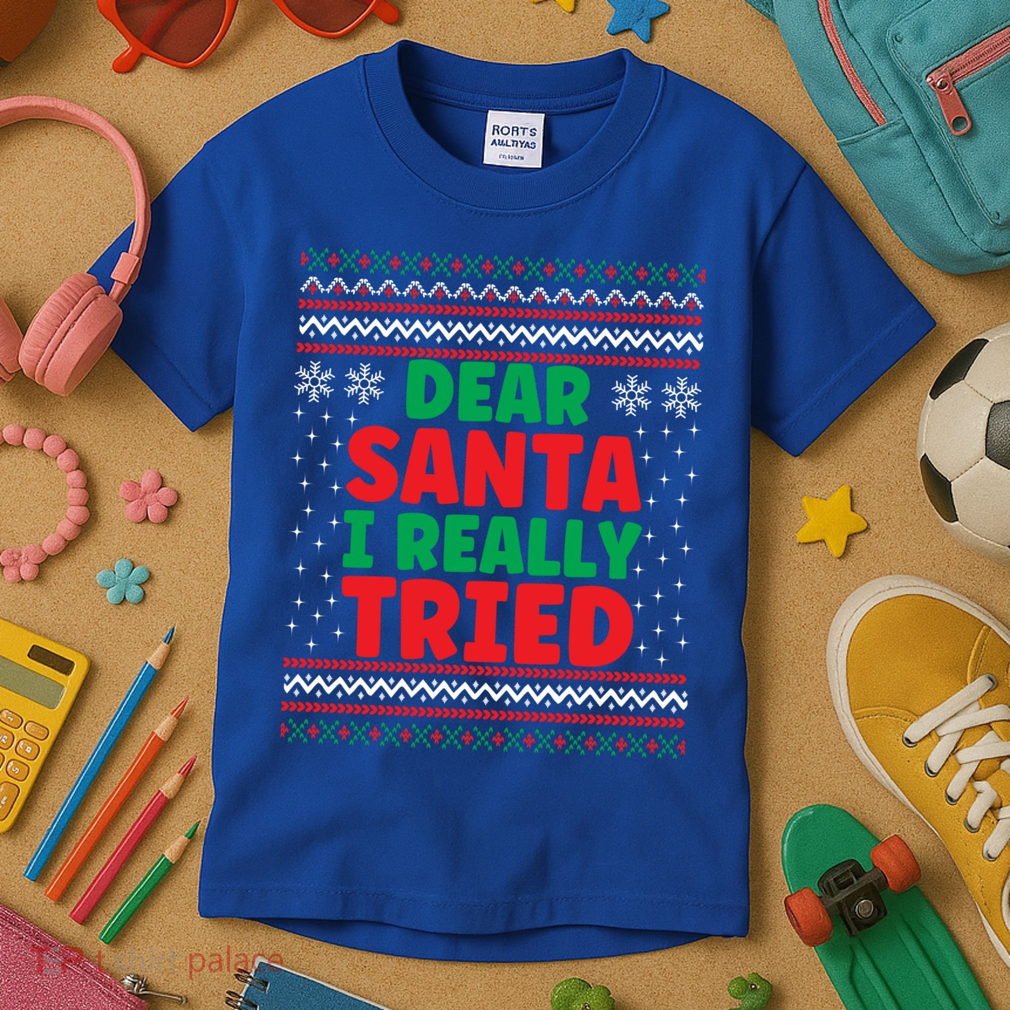 Dear Santa I Really Tried Funny Ugly Christmas Sweater Gift Kids T-Shirt