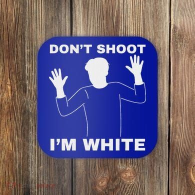 DonT Shoot IM White Coaster