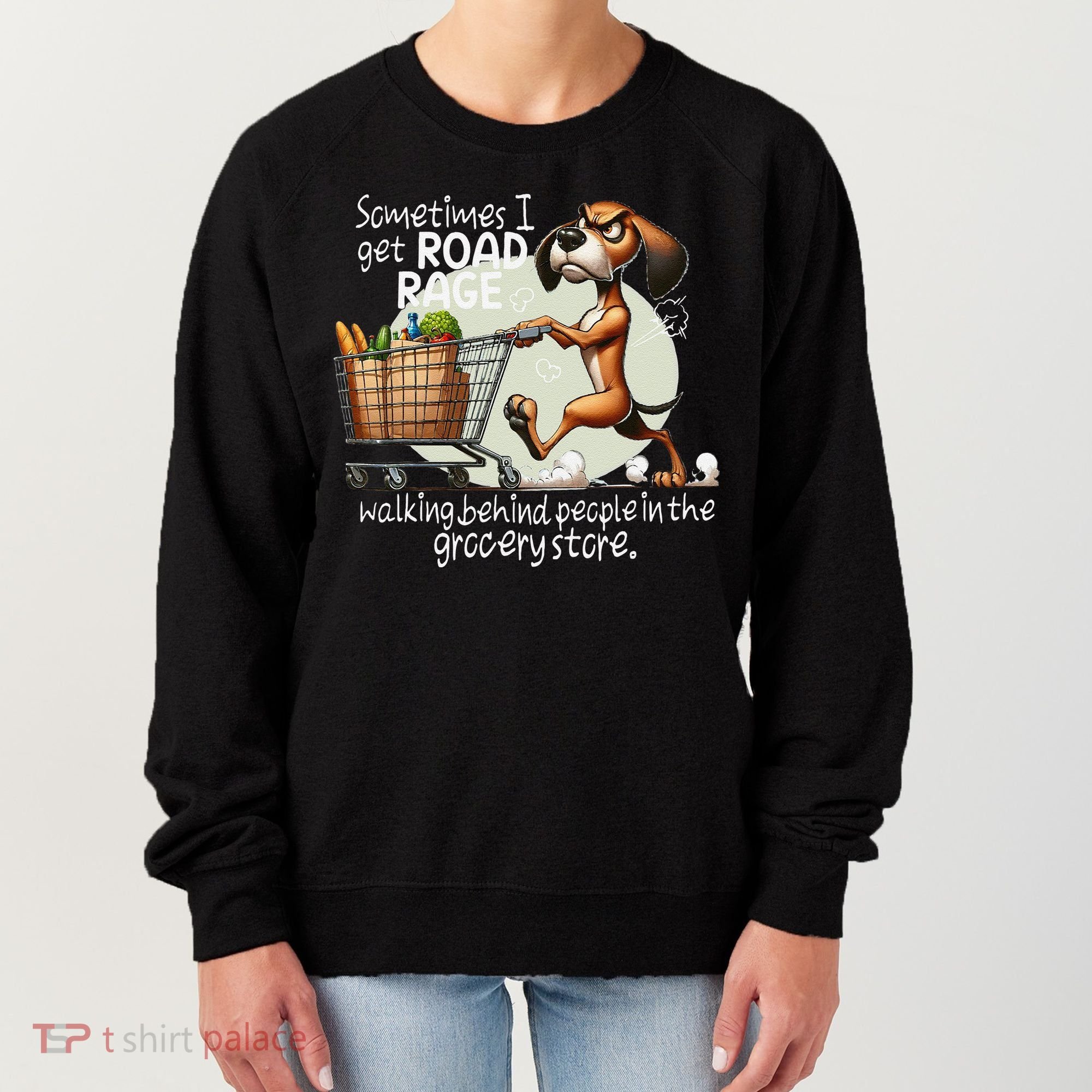 Dog Sometimes I Get Road Rage Walking Behind People Women's Sweatshirt