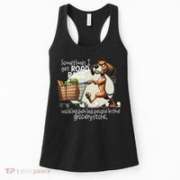 Dog Sometimes I Get Road Rage Walking Behind People Women's Tank Top thumb 0