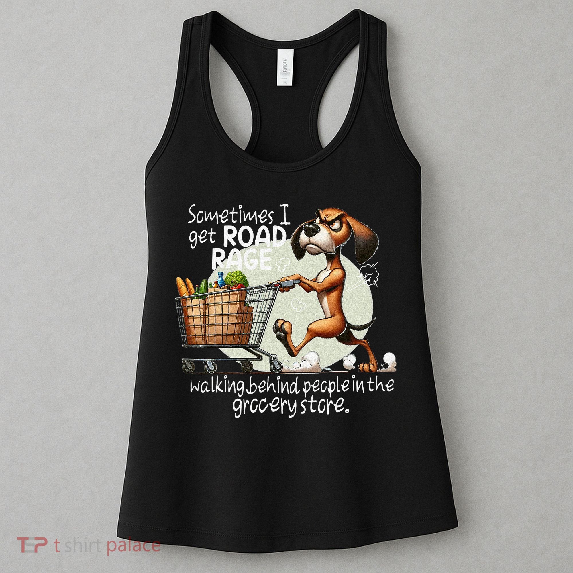Dog Sometimes I Get Road Rage Walking Behind People Women's Tank Top