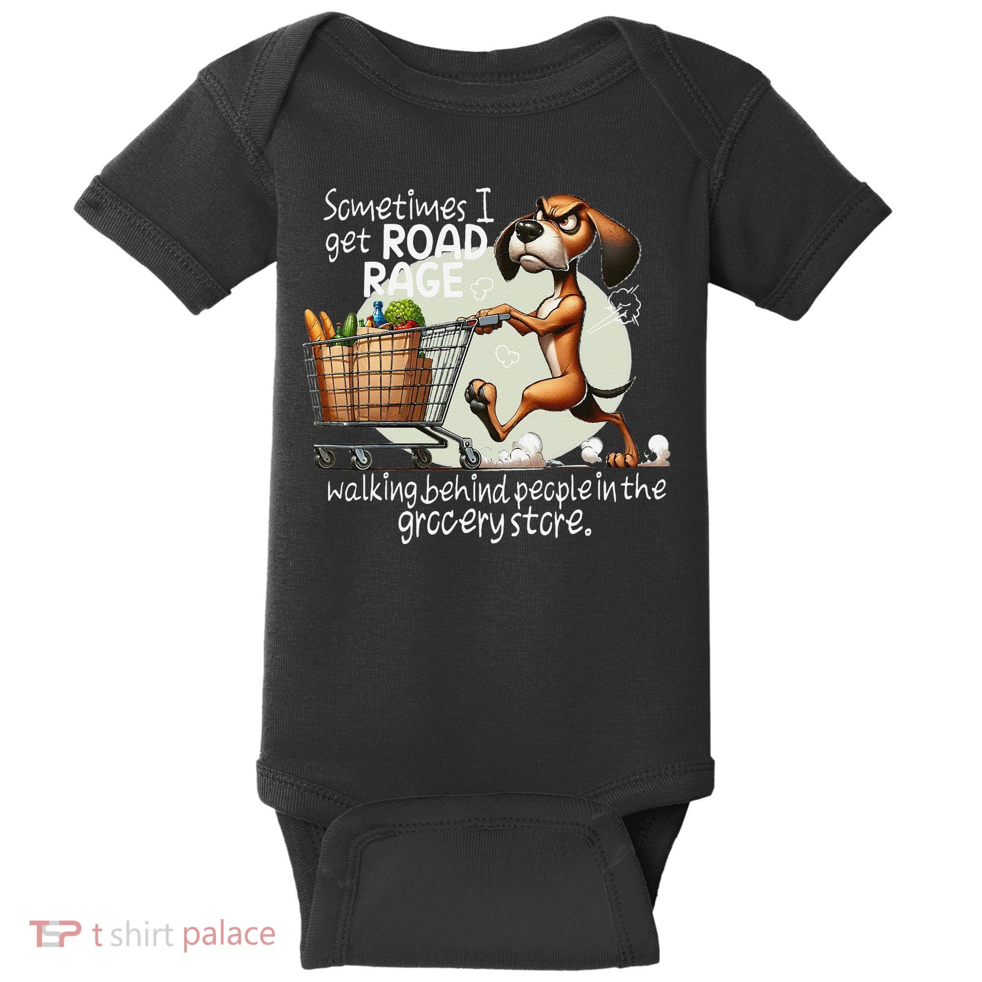 Dog Sometimes I Get Road Rage Walking Behind People Baby Bodysuit