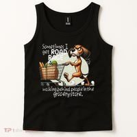 Dog Sometimes I Get Road Rage Walking Behind People Tank Top thumb 2