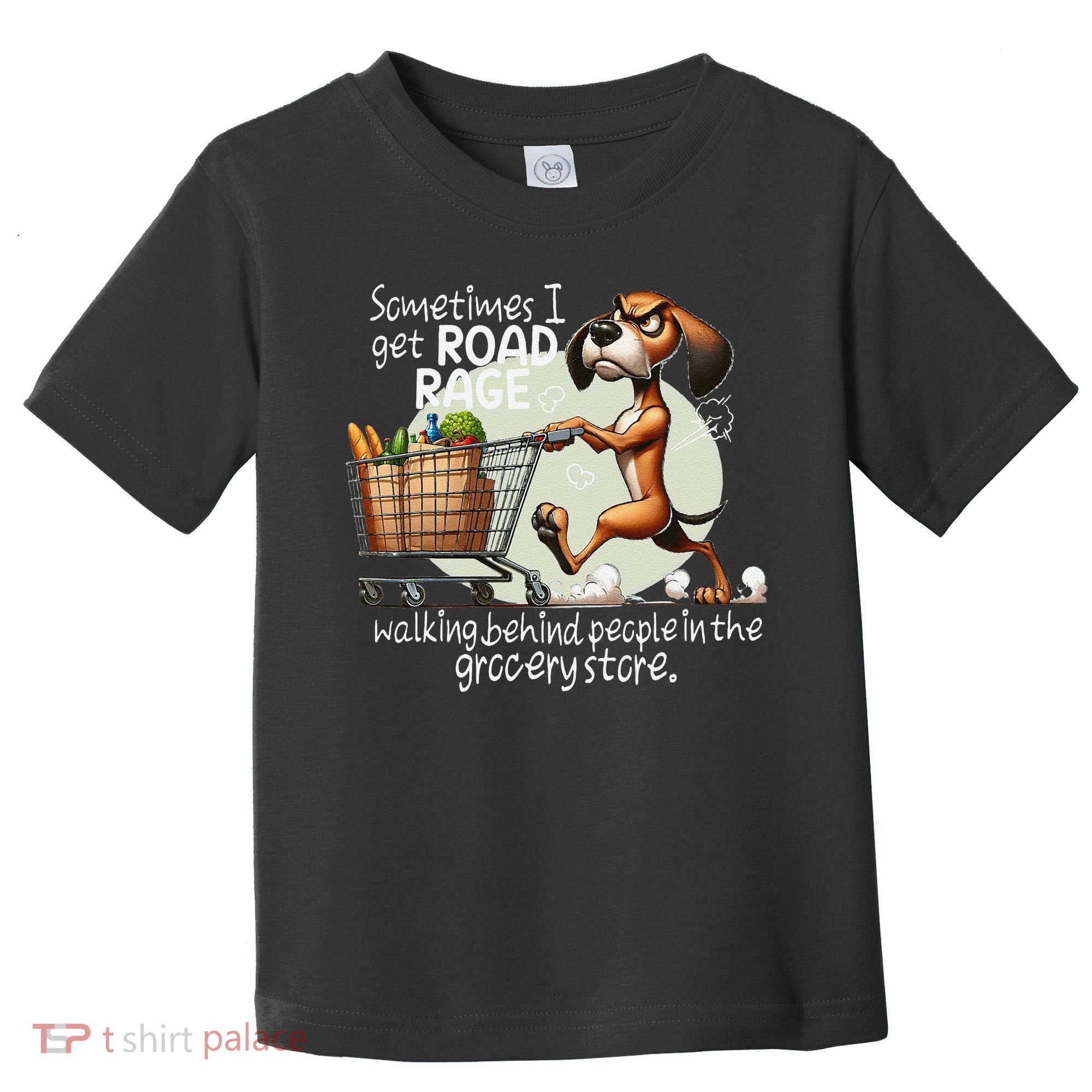 Dog Sometimes I Get Road Rage Walking Behind People Toddler T-Shirt