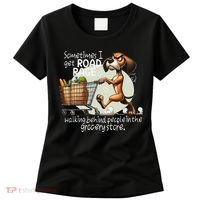 Dog Sometimes I Get Road Rage Walking Behind People Women's T-Shirt thumb 0