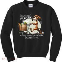 Dog Sometimes I Get Road Rage Walking Behind People Kids Sweatshirt thumb 0