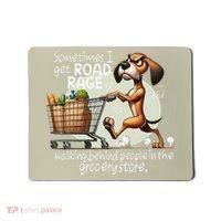 Dog Sometimes I Get Road Rage Walking Behind People Mousepad thumb 0