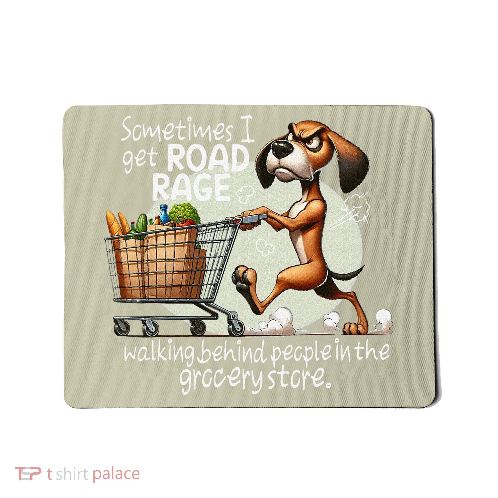 Dog Sometimes I Get Road Rage Walking Behind People Mousepad