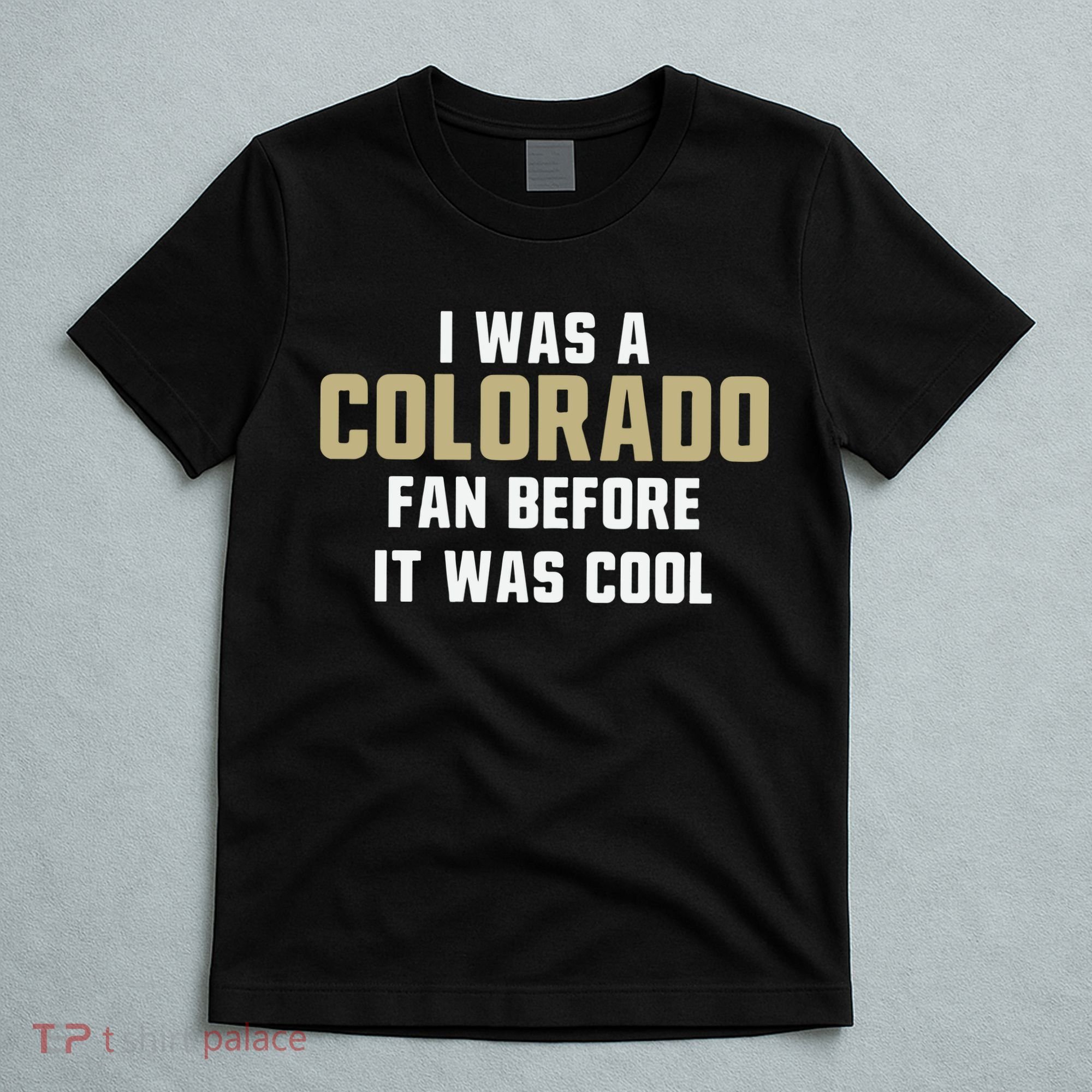 Deion Sanders I Was A Colorado Fan Before It Was Cool T-Shirt
