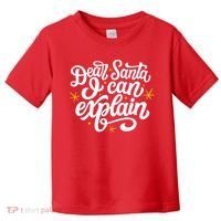 Dear Santa I Can Explain Christmas Holiday Funny Toddler T-Shirt thumb 0