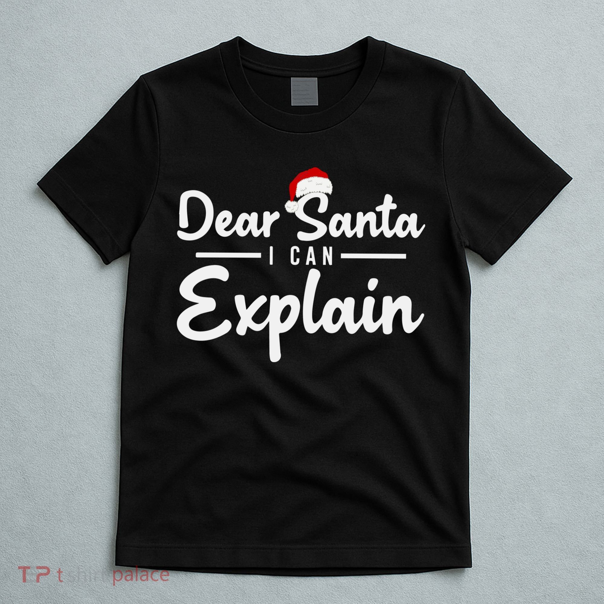 Dear Santa I Can Explain T-Shirt