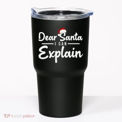 Dear Santa I Can Explain Tumbler