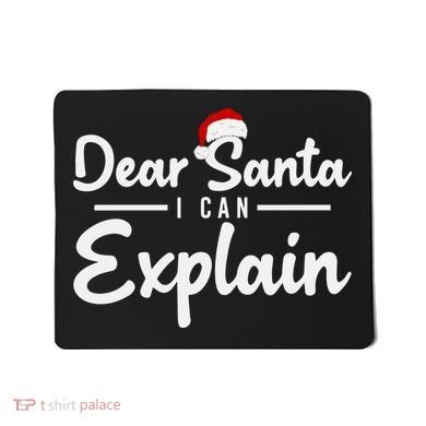 Dear Santa I Can Explain Mousepad