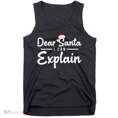 Dear Santa I Can Explain Tank Top