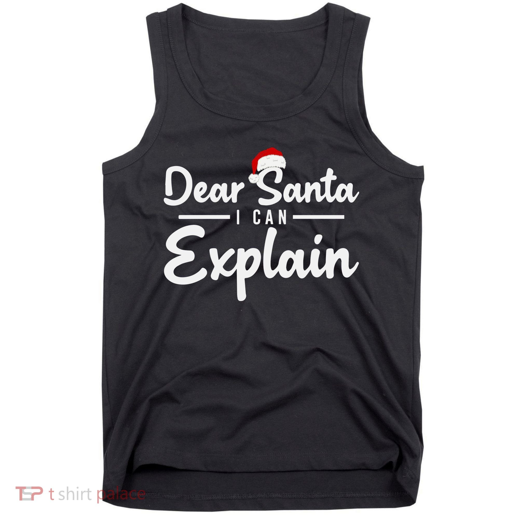 Dear Santa I Can Explain Tank Top