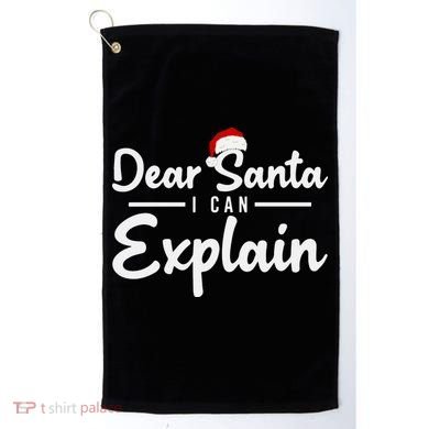Dear Santa I Can Explain Golf Towel