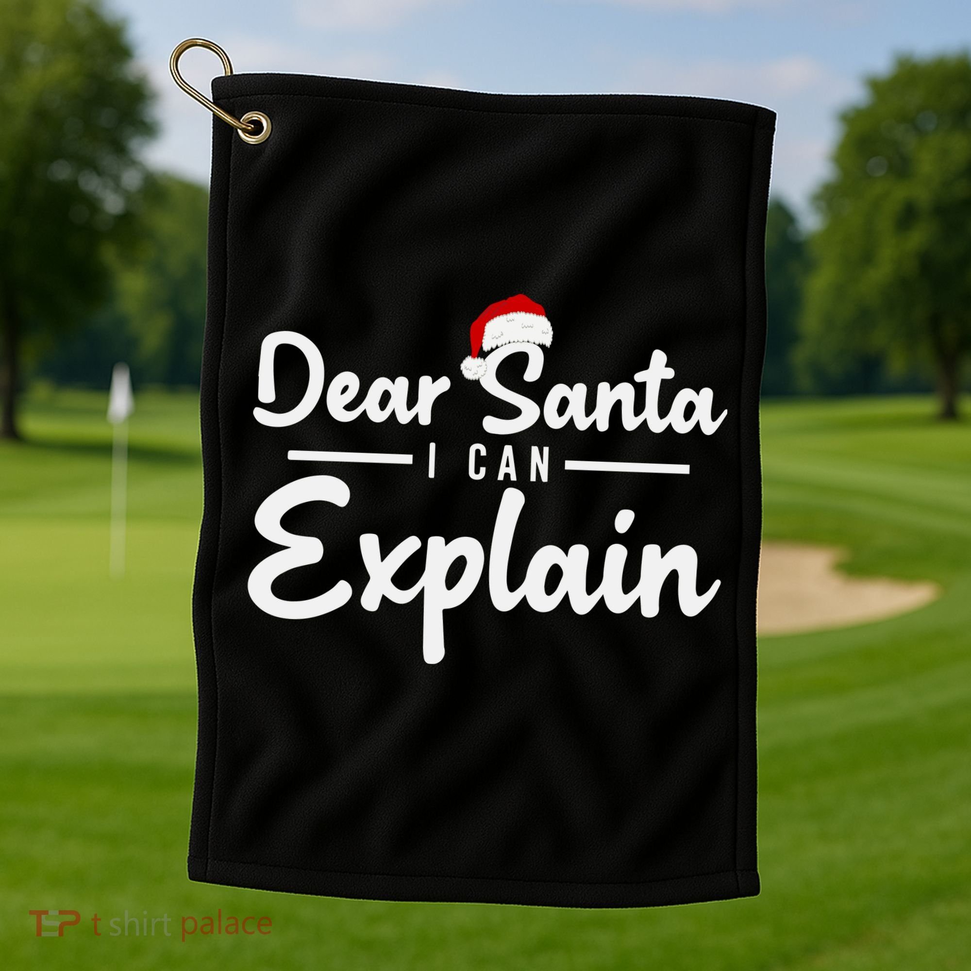 Dear Santa I Can Explain Golf Towel