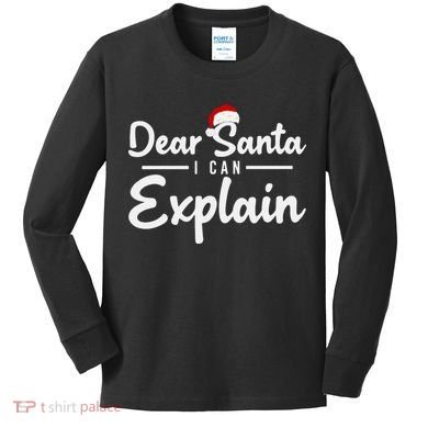 Dear Santa I Can Explain Kids Long Sleeve Shirt