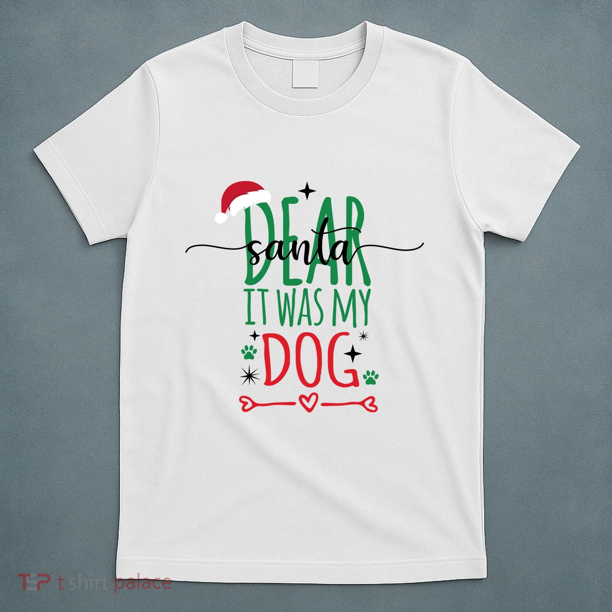 Dear Santa It Was My Dog Funny Christmas T-Shirt