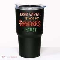 Dear Santa It Was My Brother's Fault Christmas Gift Tumbler thumb 0